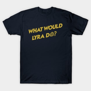 What Would Lyra Do? T-Shirt